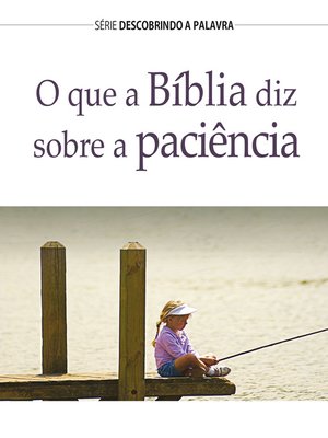 cover image of O Que a Bíblia Diz Sobre a Paciência?